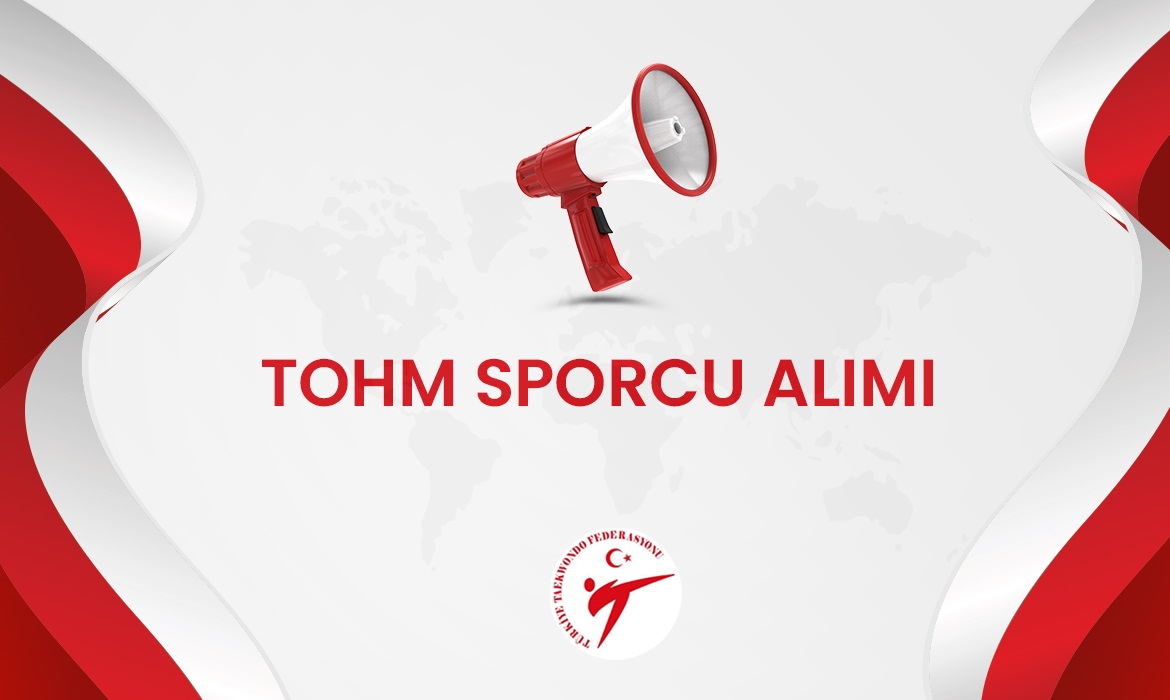 2026 TOHM Taekwondo Alımı Sporcu Seçim Kriterleri