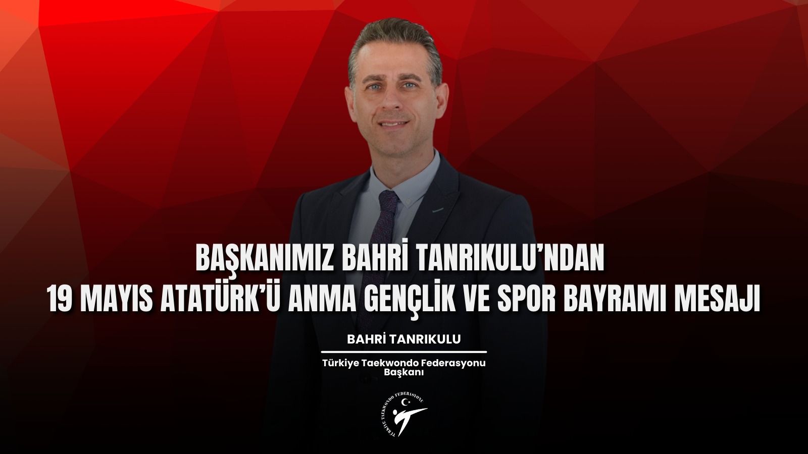 Başkanımız Tanrıkulu’ndan 19 Mayıs Atatürk’ü Anma Gençlik ve Spor Bayramı Mesajı