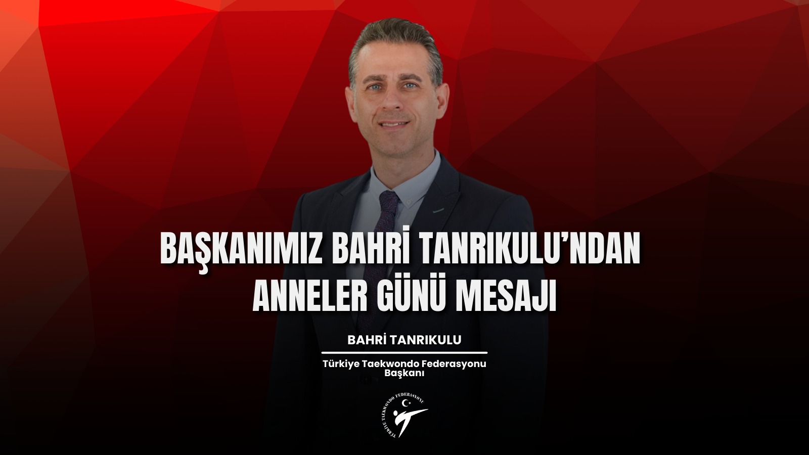 Başkanımız Bahri Tanrıkulu’ndan Anneler Günü Mesajı